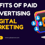 The Benefits of Paid Advertising in Digital Marketing
