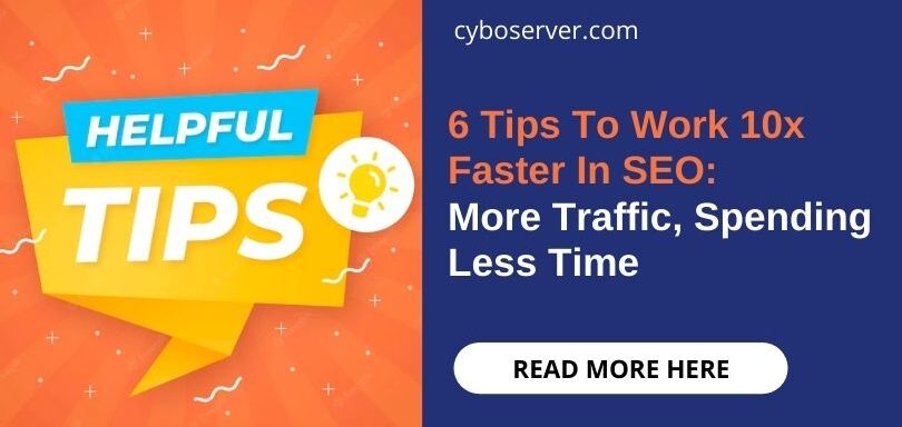 6 Tips To Work 10x Faster In SEO: More Traffic, Spending Less Time