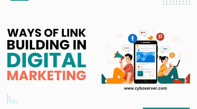 Ways of link building in digital marketing » CyboServer