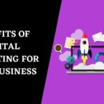 Top 12 Benefits Of Digital Marketing For Your Business