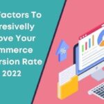 5 Key Factors To Progressively Improve Your eCommerce Conversion Rate