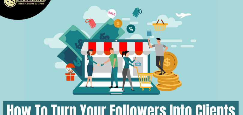 How to Turn Your Followers into Clients