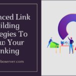Advanced Link Building Strategies To Grow Your Ranking