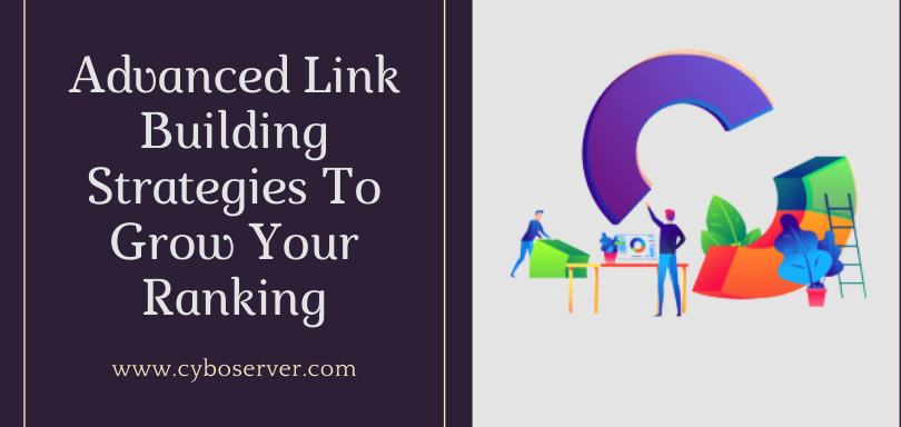 Advanced Link Building Strategies To Grow Your Ranking