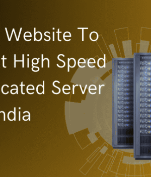 Get Your Website To Perform At High Speed With Dedicated Server India