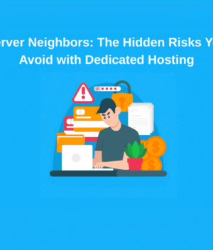 Server Neighbors: The Hidden Risks You Avoid with Dedicated Hosting