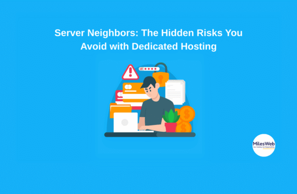 Server Neighbors: The Hidden Risks You Avoid with Dedicated Hosting