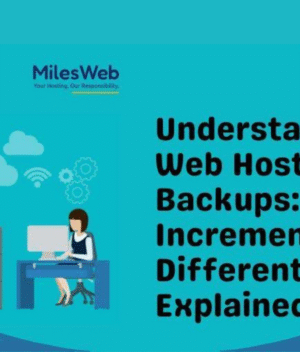 Understanding Web Hosting Backups: Full, Incremental, and Differential Explained