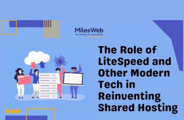 The Role of LiteSpeed and Other Modern Tech in Reinventing Shared Hosting